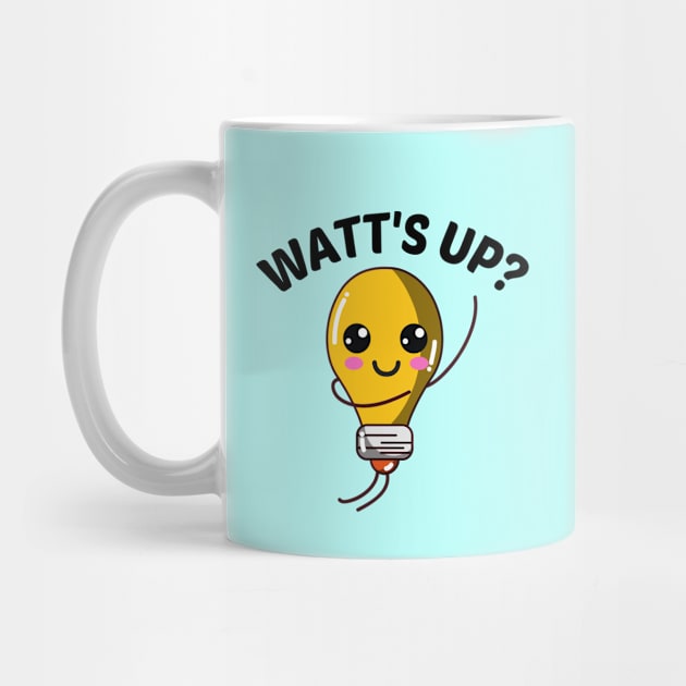 Watt's Up? - Cute Bulb Pun by Allthingspunny